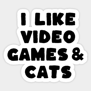 I Like Video Games & Cats Sticker